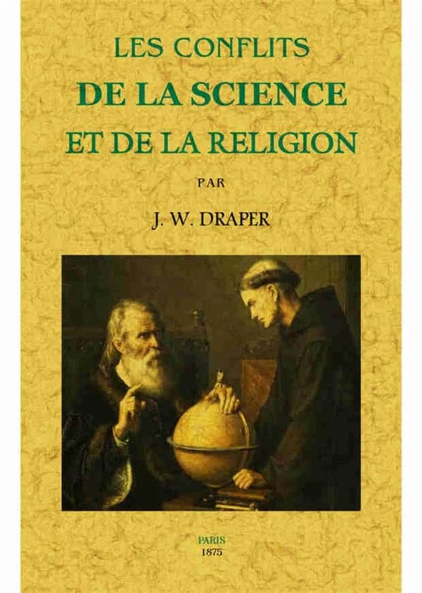 Les conflits de la science et de la religion ([Reproduction en fac-similé]) par J. W. Draper