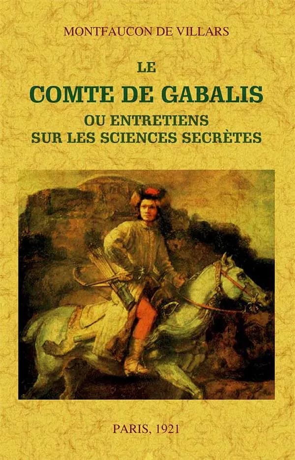 Le comte de Gabalis ou Entretiens sur les sciences secrètes. Précédé de Magie et dilettantisme : le roman de Montfaucon de Villars et l'histoire de "La rôtisserie de la reine Pédauque". & L'ésotérisme de Gabalis ([Reproduction en fac-similé]) Montfaucon d