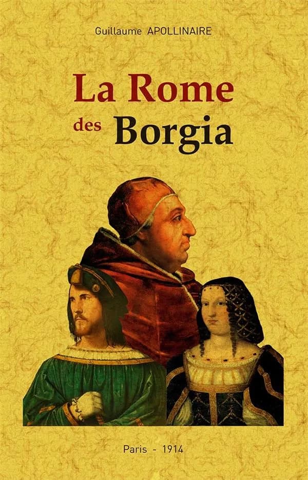 La Rome des Borgia ([Reproduction en fac-similé]) Guillaume Apollinaire
