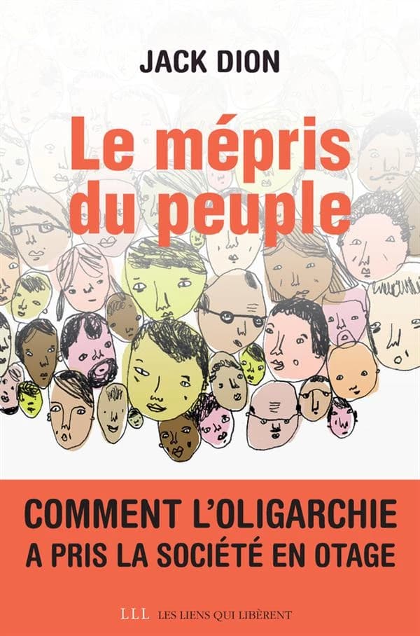 Le mépris du peuple : Comment l'oligarchie a pris la société en otage