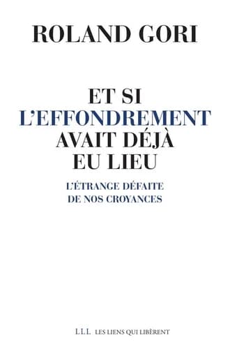 Et si l'effondrement avait déjà eu lieu : L'étrange défaite de nos croyances