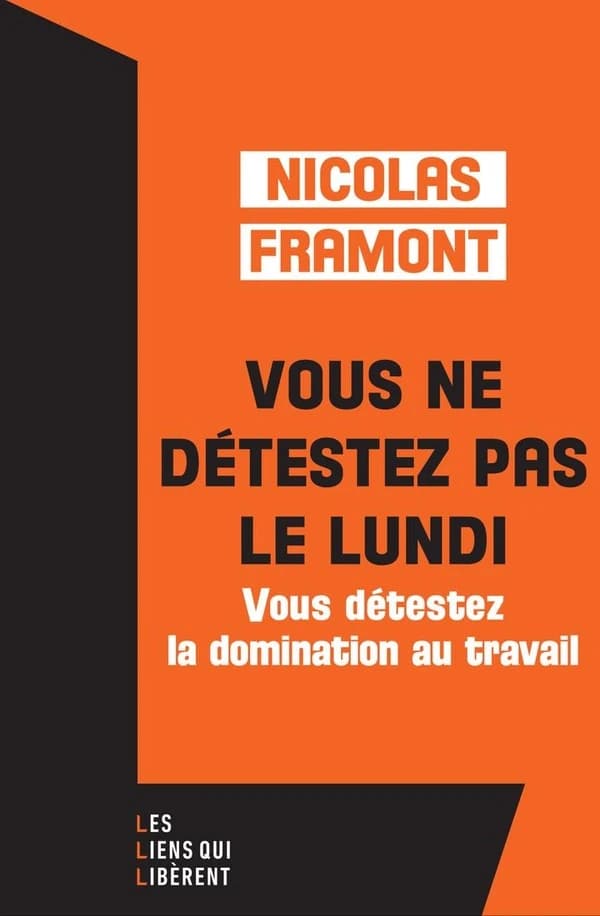 Vous ne détestez pas le lundi ... : ... Vous détestez la domination au travail