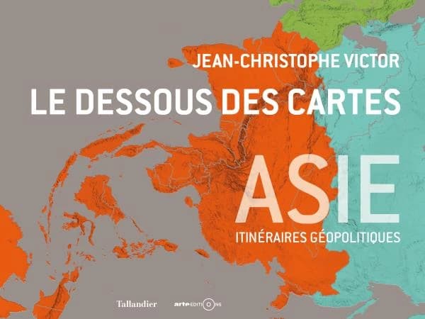 Le dessous des cartes : Asie : itinéraires géopolitiques