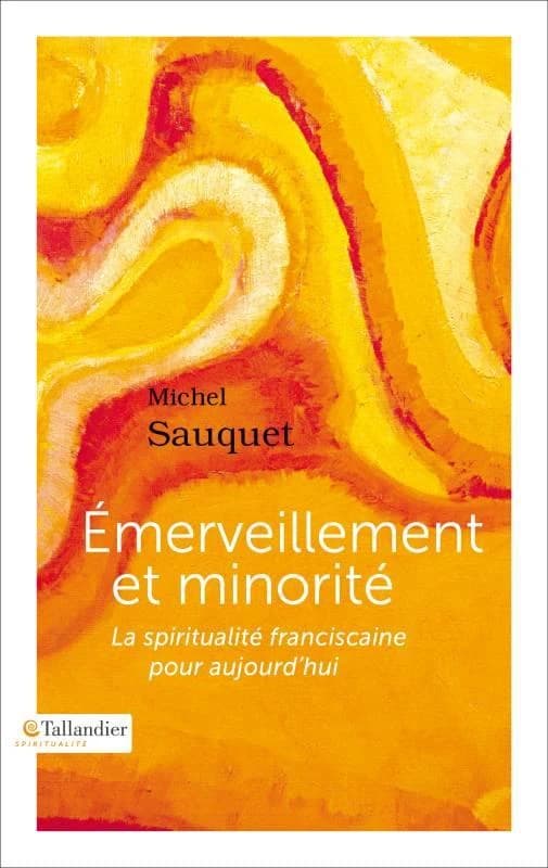 Émerveillement et minorité : la spiritualité franciscaine pour aujourd'hui