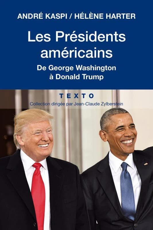Les présidents américains : de George Washington à Donald Trump (Nouvelle éd.) André Kaspi, Hélène Harter