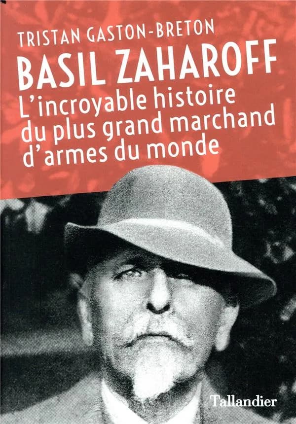Basil Zaharoff : l'incroyable histoire du plus grand marchand d'armes du monde