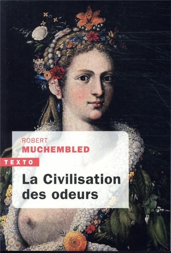 La civilisation des odeurs : XVIe-début XIXe siècle