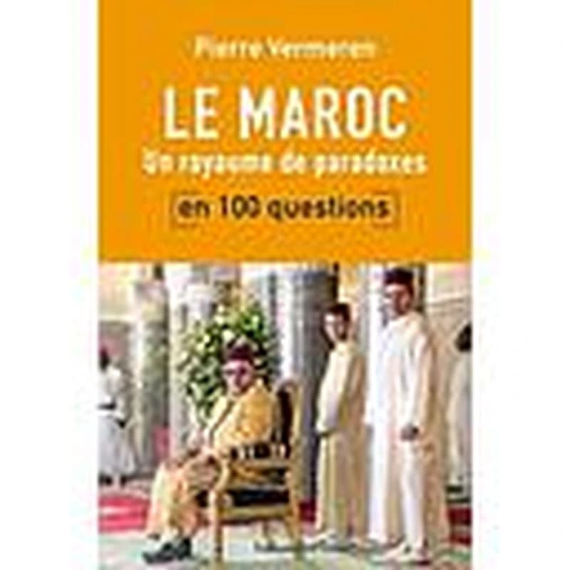 Le Maroc en 100 questions : un royaume de paradoxes