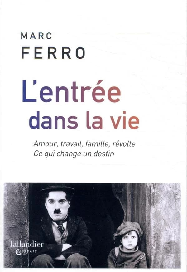 L'entrée dans la vie : amour, travail, famille, révolte : ce qui change un destin