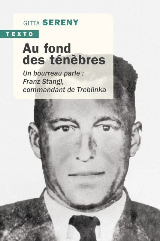 Au fond des ténèbres ; un bourreau parle : Franz Stangl, commandant de Treblinka