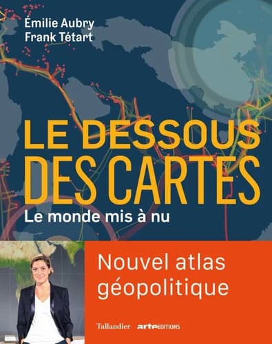 Le Dessous des cartes : le monde mis à nu