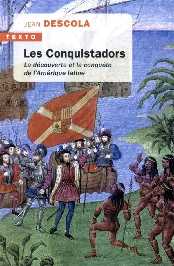 Les Conquistadors ; la découverte et la conquête de l'Amérique latine