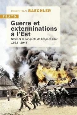 Guerre et exterminations à l'Est ; Hitler et la conquête de l'espace vital, 1933-1945