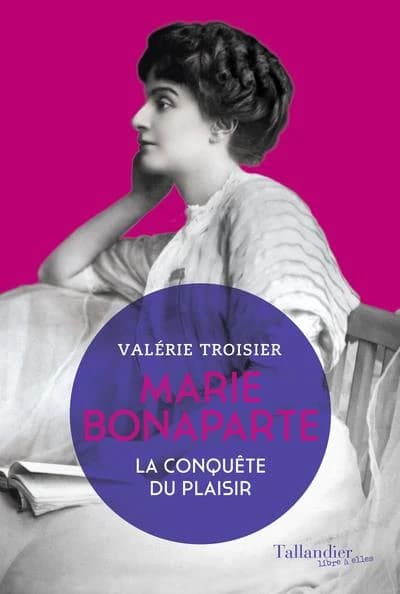 Marie Bonaparte : la conquête du plaisir