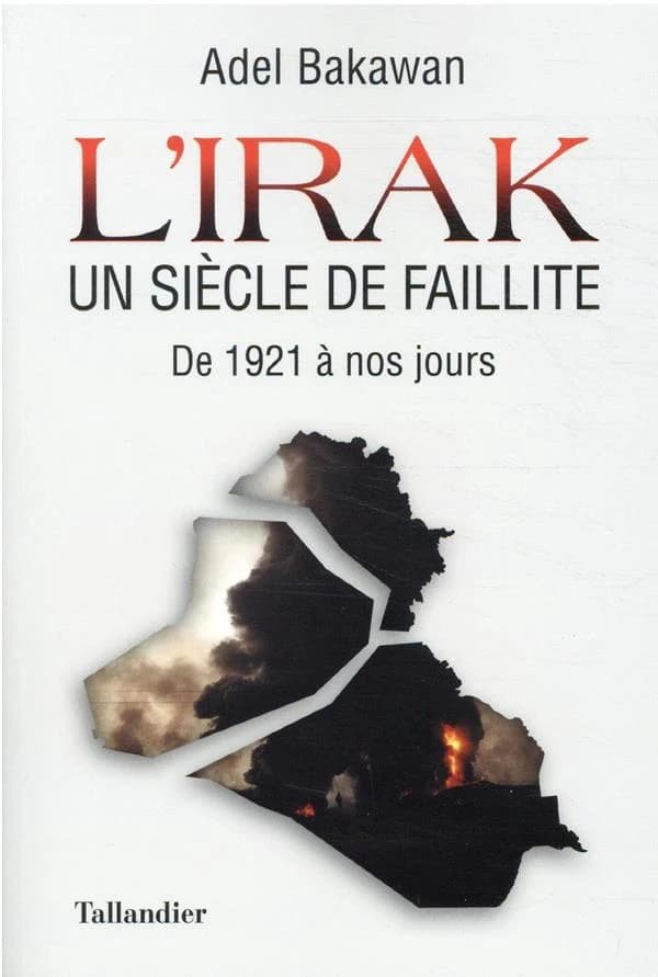 L'Irak : un siècle de faillite : de 1921 à nos jours