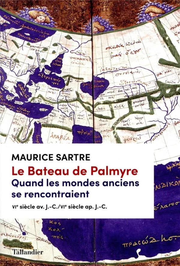 Le bateau de Palmyre : quand les mondes anciens se rencontraient, VIe s. av. J.-C.-VIe s. ap. J.-C. : quand les mondes anciens se rencontraient : VIe siècle av. J.-C.-VIe siècle ap. J.-C