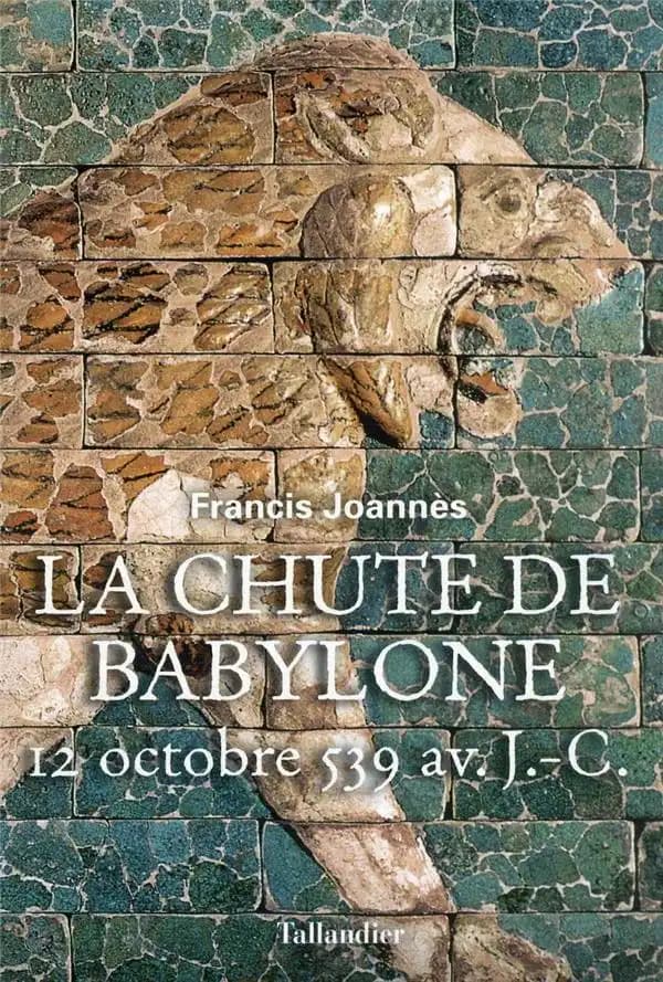 La chute de Babylone : 12 octobre 539 av. J.-C.