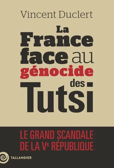 La Françe face au génocide des Tutsi : le grand scandale de la Ve République