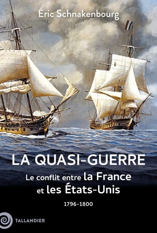 La quasi-guerre : le conflit entre la France et les États-Unis, 1796-1800
