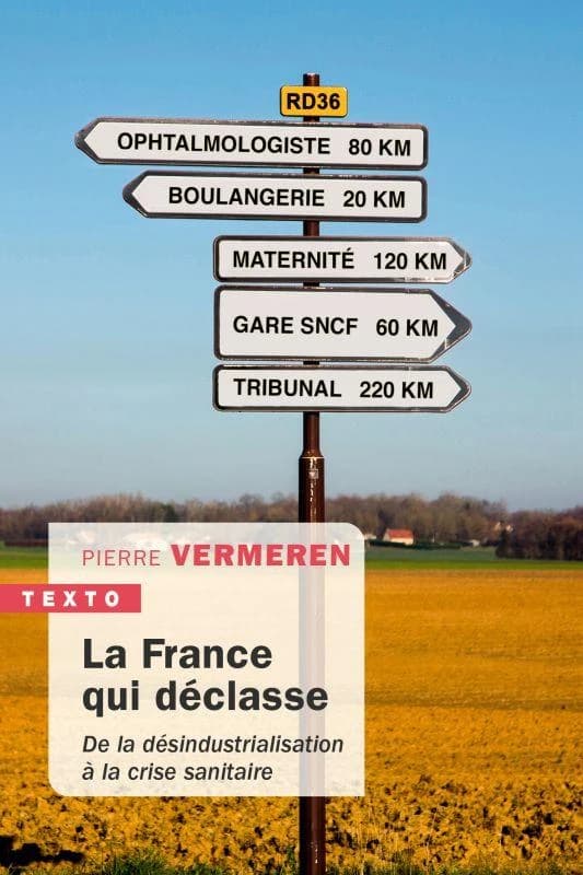 La France qui déclasse : de la désindustrialisation à la crise sanitaire (Éd. actualisée) Pierre Vermeren