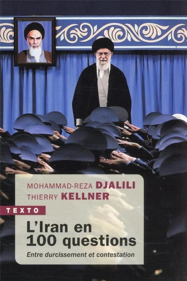 L'Iran en 100 questions : entre durcissement et contestation (Éd. actualisée) Mohammad-Reza Djalili, Thierry Kellner