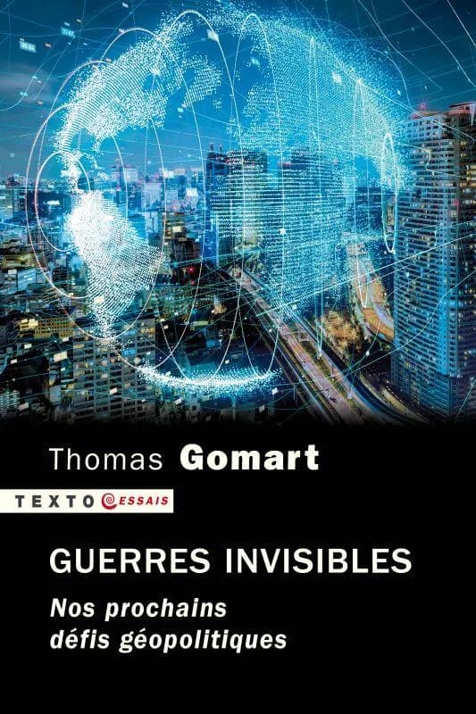 Guerres invisibles : nos prochains défis géopolitiques (Éd. actualisée) Thomas Gomart