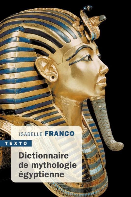 Dictionnaire de mythologie égyptienne (Nouvelle éd.) Isabelle Franco ; illustrations de Héléna Zacharias
