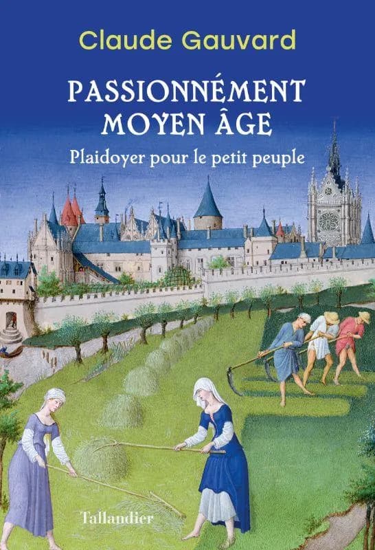 Passionnément Moyen âge : plaidoyer pour le petit peuple