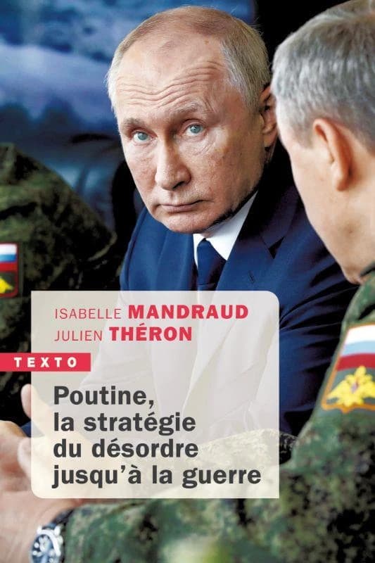Poutine, la stratégie du désordre jusqu'à la guerre (Éd. actualisée) Isabelle Mandraud, Julien Théron