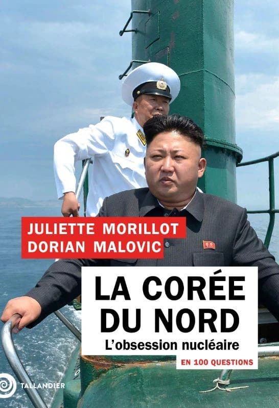 La Corée du Nord en 100 questions : l'obsession nucléaire ([Nouvelle éd. entièrement refondue]) Juliette Morillot, Dorian Malovic