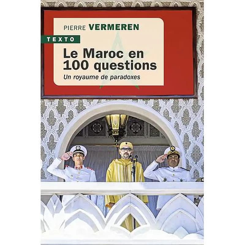 Le Maroc en 100 questions : un royaume de paradoxes