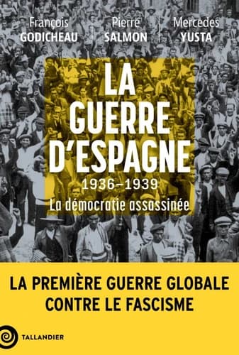 La guerre d'Espagne : Ka démocratie assassinée, 1936-1939