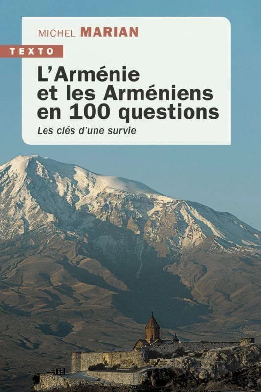 L'Arménie et les Arméniens en 100 questions : les clés d'une survie (Éd. actualisée) Michel Marian