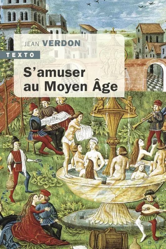 S'amuser au Moyen âge (2e éd.) Jean Verdon