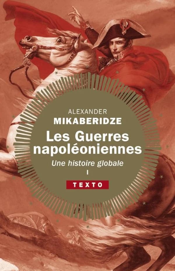 Les guerres napoléoniennes : une histoire globale (Nouvelle éd.) Alexander Mikaberidze ; traduction de l'anglais (États-Unis) par Thierry Piélat