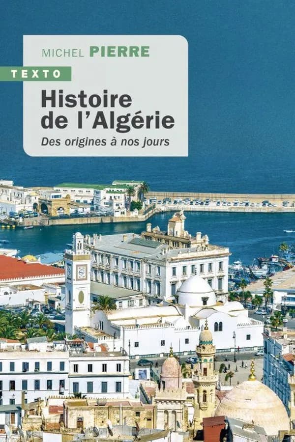 Histoire de l'Algérie : des origines à nos jours (Éd. actualisée) Michel Pierre