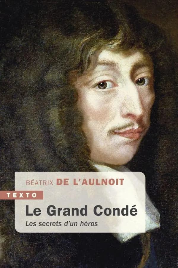 Le Grand Condé : les secrets d'un héros