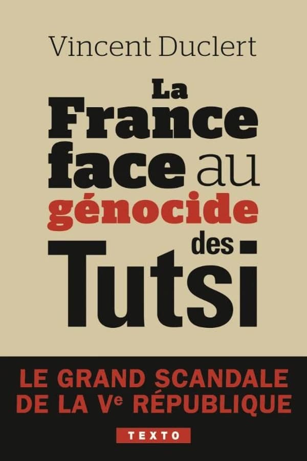 La France face au génocide des Tutsi : le grand scandale de la Ve République (Éd. revue et actualisée) Vincent Duclert