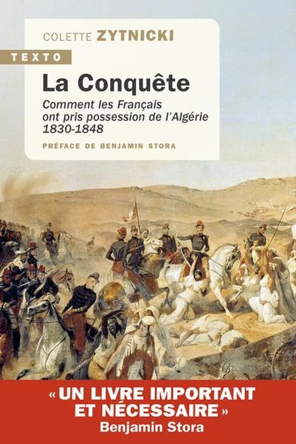 La conquête : comment les Français ont pris possession de l'Algérie, 1830-1848
