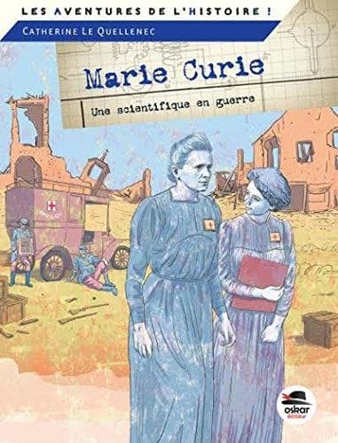 Marie Curie : une scientifique de guerre