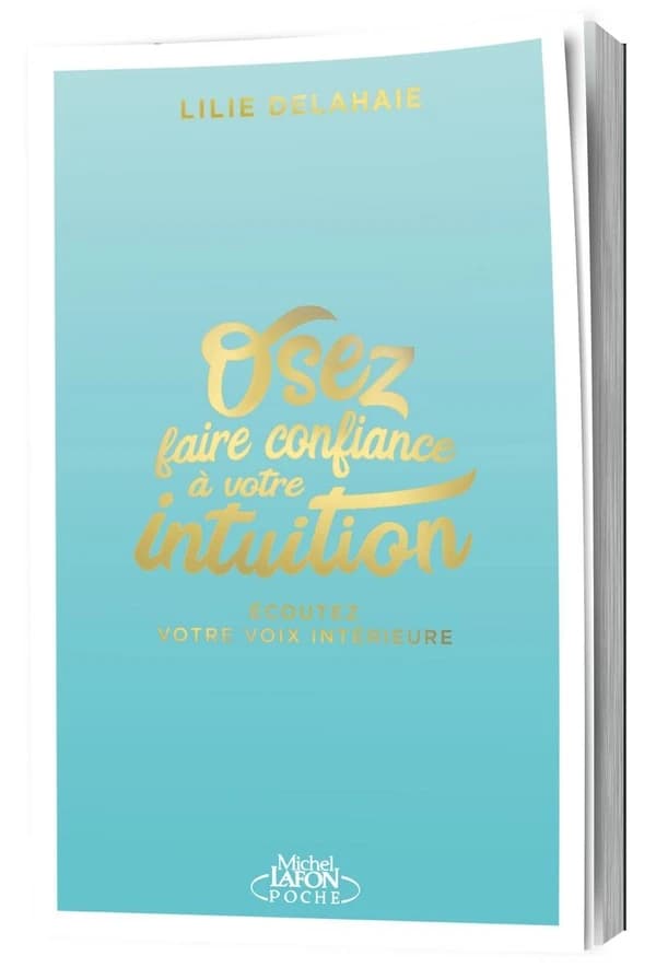 Osez faire confiance à votre intuition : le jour où j'ai décidé de m'écouter