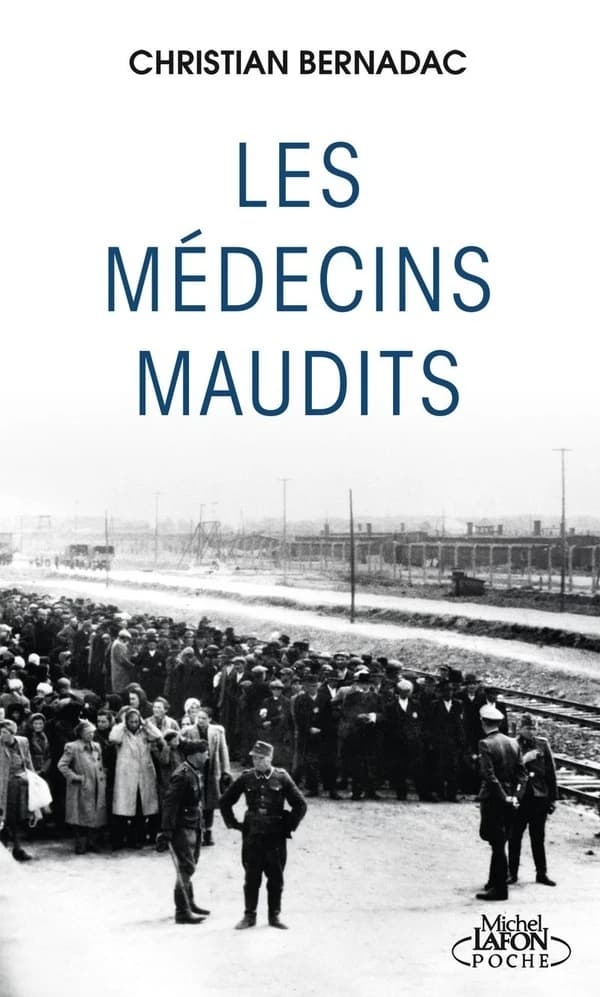 Les médecins maudits : dans les camps de concentration, des cobayes humains