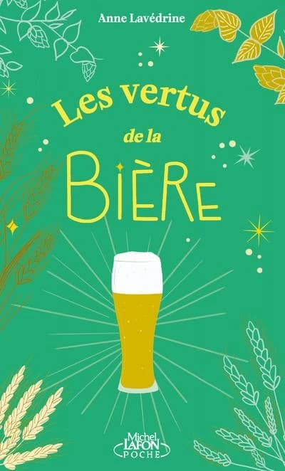 Les vertus de la bière ([Nouvelle éd.]) Anne Lavédrine