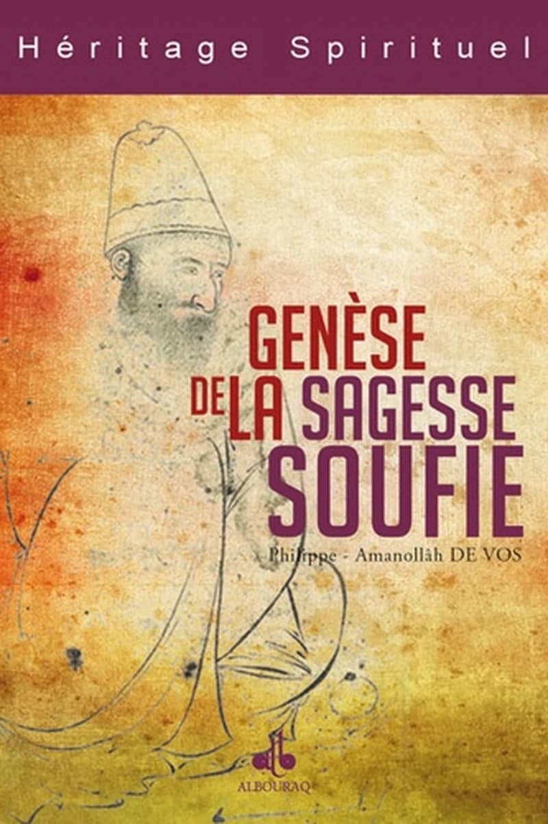 La genèse de la sagesse soufie : la chaîne d'or de la voie Naqshbandi (Nouvel éd.) Philippe de Vos