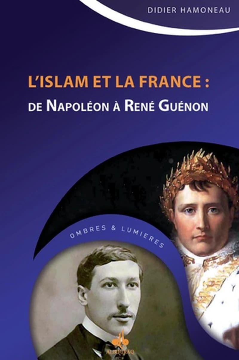 L'islam et la France : de Napoléon à René Guénon