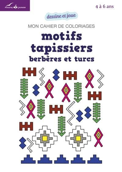 Motifs tapissiers berbères et turcs : mon cahier de coloriages : [album à colorier]
