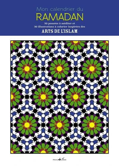 Mon calendrier du Ramadan : 30 pensées à méditer et 30 illustrations à colorier inspirées des arts de l'Islam : [album à colorier]