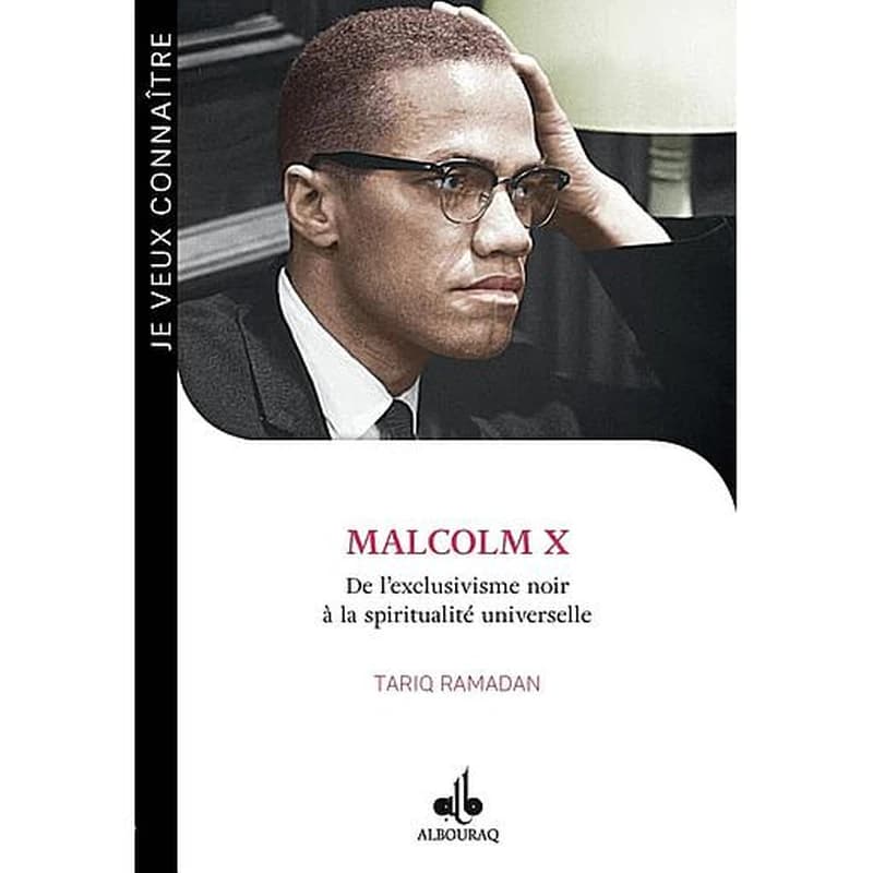 Malcolm X : de l'exclusivisme noir à la spiritualité universelle, 1925-1965