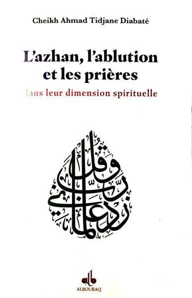 L'azhan, l'ablution et les prières : dans leur dimension spirituelle