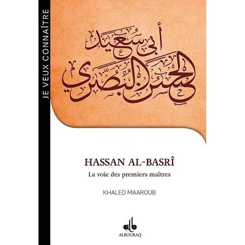 Hassan al-Basrî : la voix des premiers maîtres (21H-110H, 642-728)